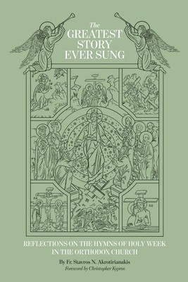 The Greatest Story Ever Sung: Reflections on the Hymns of Holy Week in the Orthodox Church foto