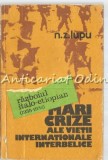 Mari Crize ale Vieții Internaționale Interbelice - N. Z. Lupu, Editura Politica, 1981, Istorie, București, 318 Pagini