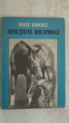 Felix Topescu - Afectiuni reciproce foto