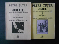 PETRE TUTEA - OMUL. TRATAT DE ANTROPOLOGIE CRESTINA 2 volume foto