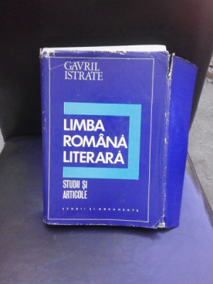 LIMBA ROMANA LITERARA, STUDII SI ARTICOLE - GAVRIL ISTRATE foto