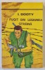 Fugit din Legiunea Straina - I. Dooty, 1995, Roman de aventură, 191 pagini