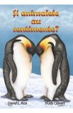 Si animalele au sentimente? - David L. Rice, Trudy Calvert