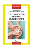 Tratat de intervenţii parentale validate ştiinţific - Paperback brosat - Oana David , Daniel David - Polirom