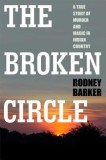 Broken Circle: True Story of Murder and Magic in Idian Country: The Troubled Past and Uncertain Future of the FBI