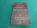 VIAȚA NU AȘTEAPTĂ...TREZEȘTE-TE / LYNN GRABHORN / 2000 * F