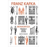 Metamorfoza. Integrala prozei antume - Franz Kafka