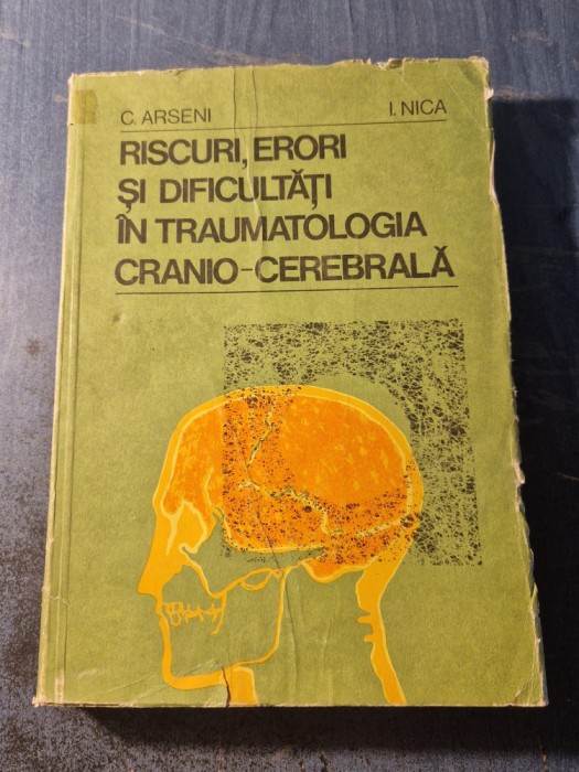 Riscuri erori si dificultati in traumatologia cranio cerebrara C. Arseni Nica