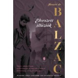 Elveszett ill&uacute;zi&oacute;k - (K&uuml;l&ouml;nleges kiad&aacute;s) - Honor&eacute; de Balzac