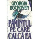 Pamantul pe care calca ea - Georgia Bockoven