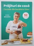 PRAJITURI DE CASA , SECRETE DIN BUCATARIA GINEI de GINA BRADEA , 2023 * BOGAT ILUSTRATA