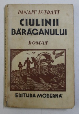 CIULINII BARAGANULUI , ED. a - II - a de PANAIT ISTRATI , 1943 foto