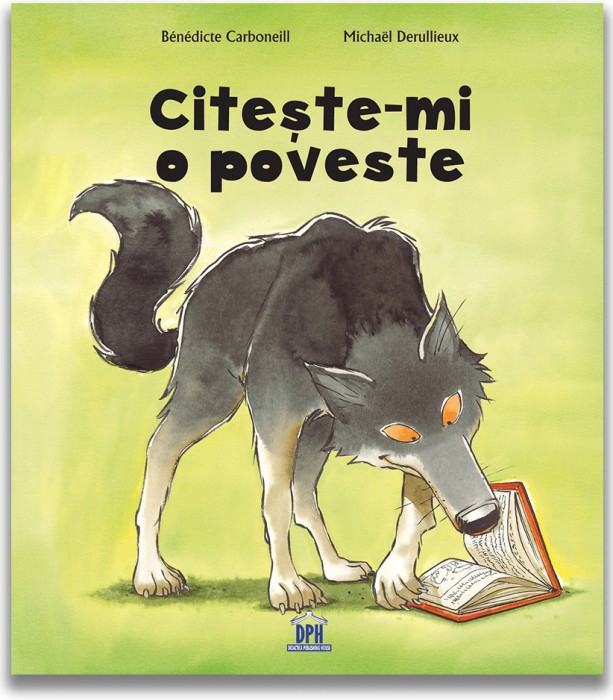 Citeste-Mi O Poveste, Benedicte Carboneill, Michael Derullieux - Editura DPH