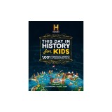 History Channel This Day in History for Kids: 1001 Remarkable Moments and Fascinating Facts