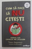 CUM SA FACI SA NU CITESTI - GHIDUL LUI CHARLIE JOE JACKSON de TOMMY GRRENWALD , ilustratii de J.P. COOVERT , 2020