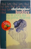 Cumpara ieftin Nu te porti asa cu prima doamna - Christopher Buckley, Roman, Beletristica