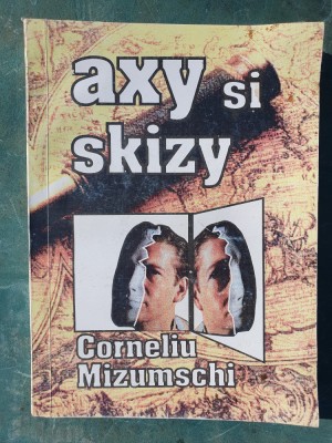 AXY SI SKIZY de CORNELIU MIZUMSCHI , 1995, 288 pag foto