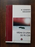 W. Somerset Maugham - Vreau si luna de pe cer