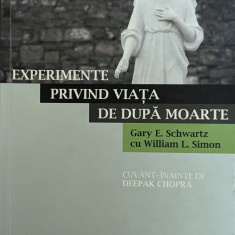 Experimente Privind Viata De Dupa Moarte - Gary E. Schwartz, William L. Simon ,561489