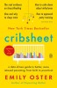 Cribsheet: A Data-Driven Guide to Better, More Relaxed Parenting, from Birth to Preschool