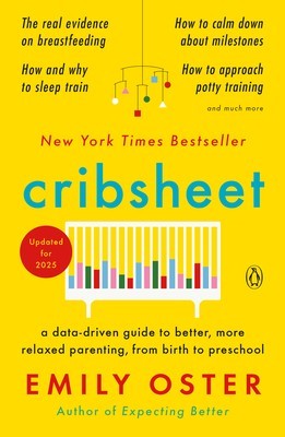 Cribsheet: A Data-Driven Guide to Better, More Relaxed Parenting, from Birth to Preschool foto