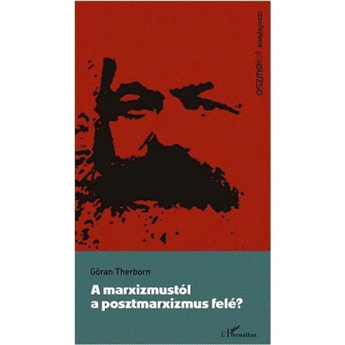 A marxizmust&oacute;l a posztmarxizmus fel&eacute;? - G&ouml;ran Therborn