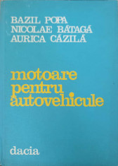 MOTOARE PENTRU AUTOVEHICULE-BAZIL POPA, NICOLAE BATAGA, AURICA CAZILA foto