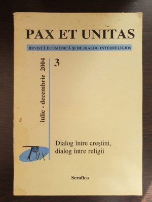 PAX ET UNITAS Revista Ecumenica si Dialog Interreligios (Iulie - Decembrie 2004) foto