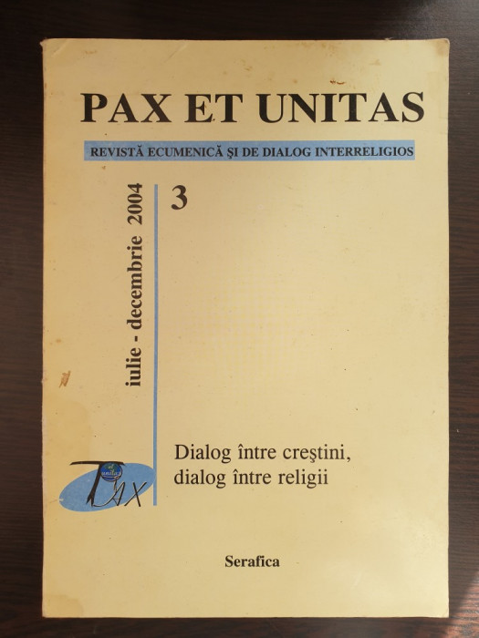 PAX ET UNITAS Revista Ecumenica si Dialog Interreligios (Iulie - Decembrie 2004)