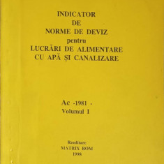 INDICATOR DE NORME DE DEVIZ PENTRU LUCRARI DE ALIMENTARE CU APA SI CANALIZARE AC 1981 VOL.1-COMITETUL PENTRU PRO
