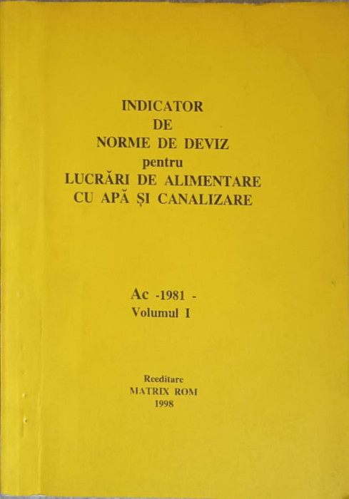 INDICATOR DE NORME DE DEVIZ PENTRU LUCRARI DE ALIMENTARE CU APA SI CANALIZARE AC 1981 VOL.1-COMITETUL PENTRU PRO