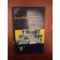 ITALIA IN PERIOADA RISORGIMENTO de LUCY RIALL , Bucuresti 2011