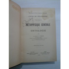COURS DE PHILOSOPHIE volume II METAPHYSIQUE GENERALE OU ONTOLOGIE (1923) - D. J. MERCIER