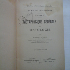 COURS DE PHILOSOPHIE volume II METAPHYSIQUE GENERALE OU ONTOLOGIE (1923) - D. J. MERCIER