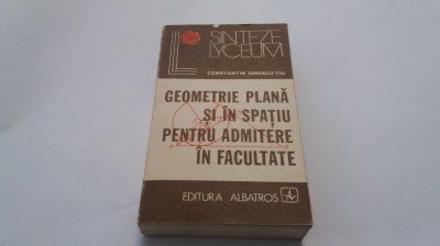 C Ionescu -Tiu GEOMETRIE PLANA SI IN SPATIU PENTRU ADMITERE IN FACULTATE RF2 foto