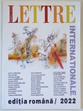LETTRE INTERNATIONAL , REVISTA , EDITIA ROMANA , NUMARUL 114 - 115 , 2022