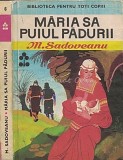 Cumpara ieftin Maria Sa Puiul Padurii - M. Sadoveanu, Editura Ion Creanga, 1970, Biblioteca Pentru Toti Copiii, Basm
