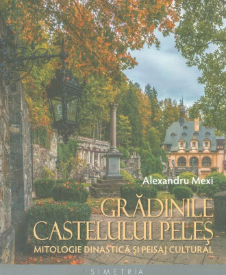 Gradinile Castelului Peles Carol I Carmen Sylva castelul regalitate Sinaia RARA foto