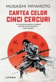 Cartea celor cinci cercuri Miyamoto Musashi brosata spiritualitate sabie samurai Japonia Litera