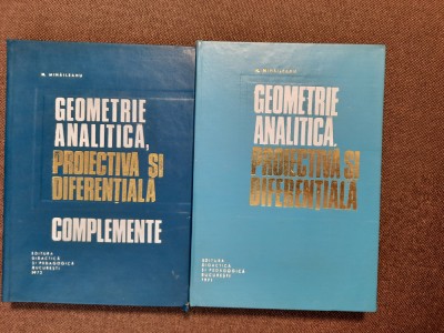 N Mihaileanu Geometrie analitica,proiectiva si diferentiala+COMPLEMENTE,2 VOL foto