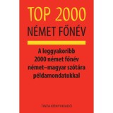 Top 2000 n&eacute;met főn&eacute;v - A leggyakoribb 2000 n&eacute;met főn&eacute;v n&eacute;met?magyar sz&oacute;t&aacute;ra p&eacute;ldamondatokkal - Kalm&aacute;r &Eacute;vaj&uacute;lia