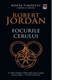 Focurile cerului (volumul 5 din seria Roata timpului) - Robert Jordan, Petru Iamandi