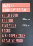 MANAGE YOUR DAY - TO - DAY: BUILD YOUR ROUTINE, FIND YOUR FOCUS &amp; SHARPEN YOUR CREATIVE MIND-COLECTIV-247257