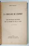 LA CROISADE DE L ' ESPRIT , UNE NOUVELLE DOCTRINE DE LA GUERRE ET DE LA PAIX par ENEE BOULOC * PREZINTA SEMNE DE UZURA , * PREZINTA HALOURI DE APA *