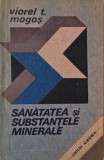 Carte Sanatatea si substantele minerale Viorel T. Mogos - stare buna anticariat buna