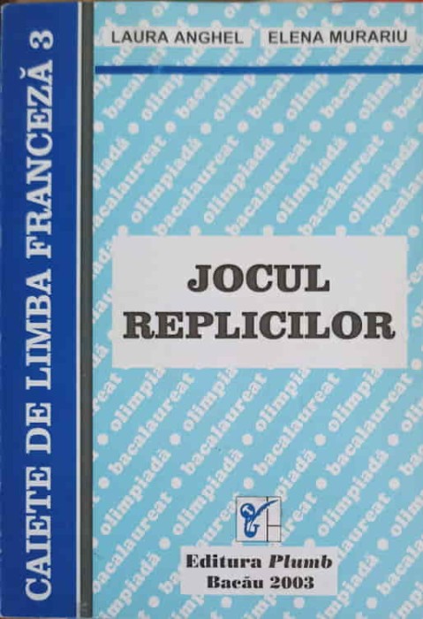 JOCUL REPLICILOR-LAURA ANGHEL, ELENA MURARIU-219462