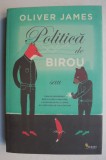 Politica de Birou - Oliver James - Carte Politica, Stiinta Politica