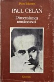 Paul Celan. Dimensiunea romaneasca - Petre Solomon