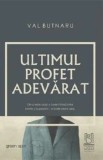 Cumpara ieftin Ultimul profet adevarat/Val Butnaru