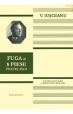 Fuga si 8 piese pentru pian - V. Iusceanu